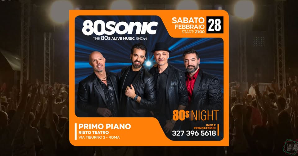 Evento Cena E Show Con Gli 80Sonic – The 80S Alive Music Show & Dinner Locandina Cena E Show Con Gli 80Sonic – The 80S Alive Music Show & Dinner - sabato 28 febbraio ore 21:45 - 23:45
