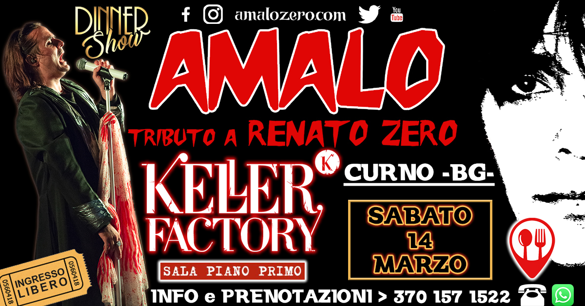 Cena in Musica con AMALO / Renato Zero tribute @ Keller – Curno (BG) – Piano Primo Potrebbe essere un'immagine raffigurante strumento musicale e il seguente testo "f amalozerocom YCu AMALO TR/BUTO A RENATO ZERO KELER K Sabato 14 Marzo CENA dalle ore 19:30 PRIMO FACTORY CENA IN MUSICA SALA PIANO LIVE ore 22:00 PRENOTA AL N.370 1571522 VIA BERGAMO, 32 CURNO (BG)"