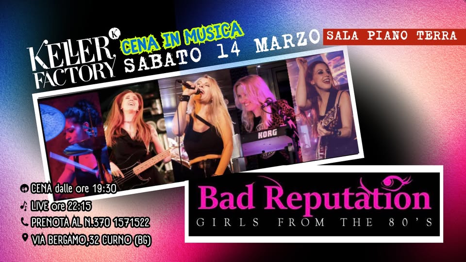 Cena Live con Bad Reputation – Anni ’80 (Sala Piano Terra) Potrebbe essere un'immagine raffigurante chitarra e il seguente testo "KELER GENA IN MUSICA MARZO SALA PIANO TERRA 14 FACTORY SABATO KORG ® CENA dalle ore 19:30 순 LIVE LIVEore22:00 ore PRENOTAALN.370 1571522 VIA BERGAMO, 32 CURNO (B6) Bad Reputation GIRLS FROM THE GIRLSFROMTHE TH"