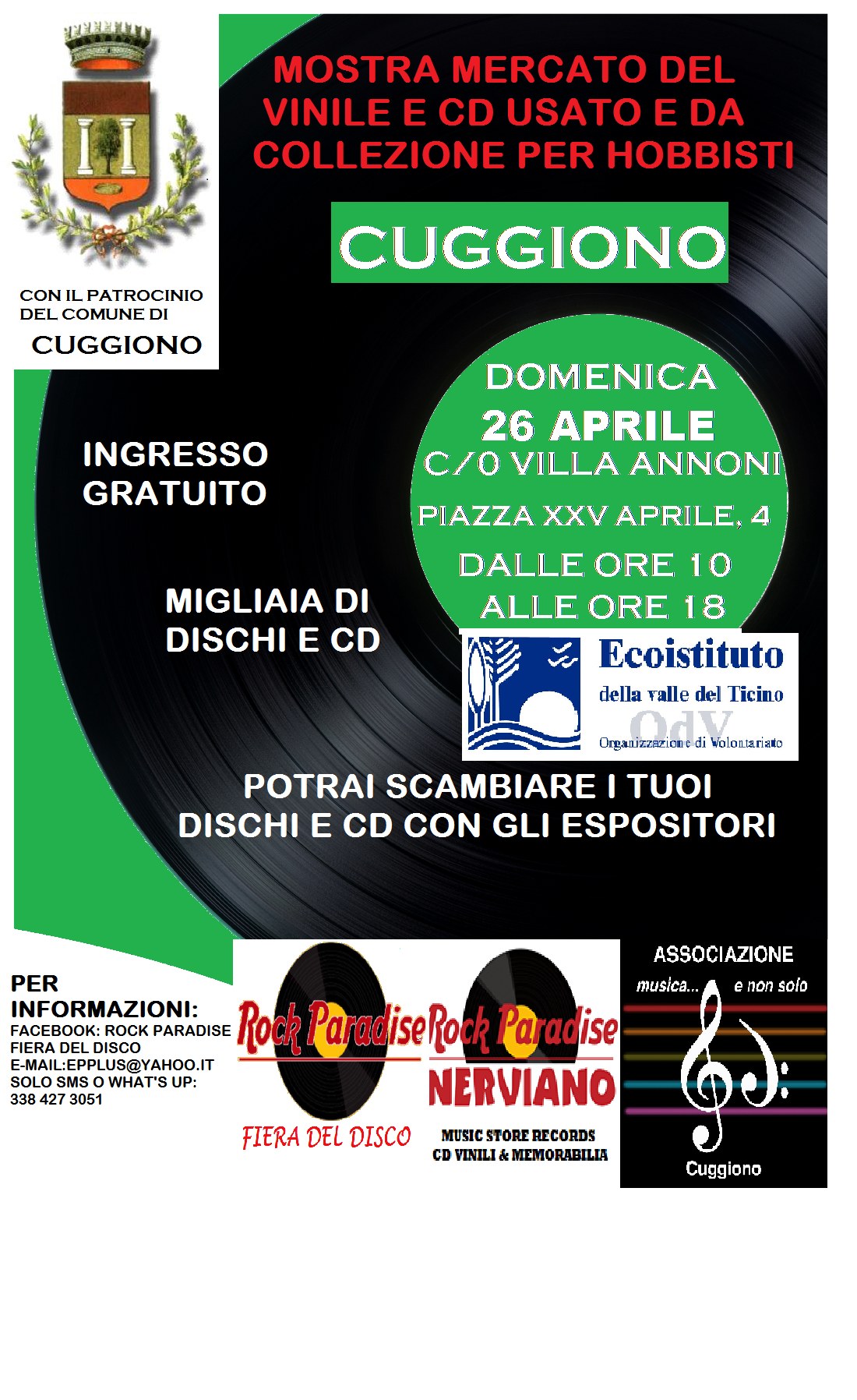 CUGGIONO (MI) – MOSTRA MERCATO DEL DISCO E CD PER HOBBISTI DOMENICA 26 APRILE Potrebbe essere un'immagine raffigurante il seguente testo "UyHиeKKT MOSTRA MERCATO DEL VINILE E CD USATO E DA COLLEZIONE PER HOBBISTI CONI IL PATROCINIO DEL DELCOMUNEDI COMUNE CUGGIONO CUGGIONO INGRESSO GRATUITO DOMENICA 26 APRILE C/0 VILLA ANNONI MIGLIAIA DI DISCHI E CD PIAZZA XXV APRILE, 4 DALLE ORE 10 ALLEORE ALLE 18 Ecoistituto della falle del Ticino มา Woloranako POTRAI SCAMBIARE TUOI DISCHI E CD CON GLI ESPOSITORI ASSOCIAZIONE non solo PER musica... INFORMAZIONI: FACEBOOK: ROCK PARADISE Rock ParadiseRoc FIERA ELDISCO Paradise E-MAIL -MAIL:EPI -MAIL:EPPLUS@YAHOO.IT WHAT'S UP: 3051 NERVIANO FIERA DEL DISCO MUSIC STORE RECORDS CD INILI MEMORABILIA Cuggiono"