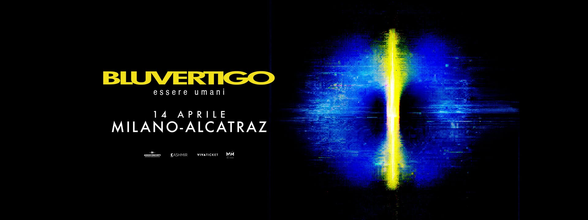 Potrebbe essere un'immagine raffigurante il seguente testo "BLUVERTIGO essere essereumani umani 14 APRILE MILANO-ALCATRAZ MILANO- 반26m MK VIATICRET VINATI MM"