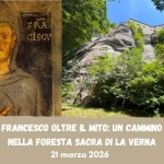 Francesco oltre il mito: un cammino nella foresta SACRA di La Verna (Ar) Francesco oltre il mito un cammino nella foresta SACRA di La Verna (Ar) a Chiusi della Verna (AR) il 21 marzo 2026