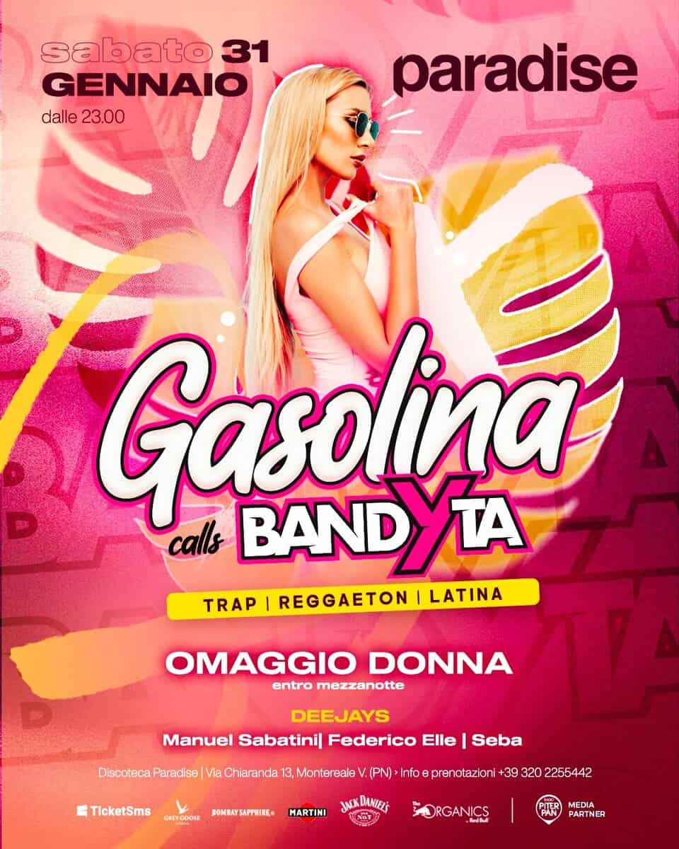 🍑🔥 GASOLINA calls BANDYTA • OMAGGIO DONNA entro le 00.00 • Paradise Potrebbe essere un'immagine raffigurante il seguente testo "sabato 31 GENNAIO dalle dalle23.00 23.00 paradise Gasolina ΤΑ calls BANDYTA TRAP REGGAETON LATINA OMAGGIO DONNA entro mezzanotte DEEJAYS Manuel Sabatini| Federico Elle Discoteca Paradise Via Chiaranda 13, Montereale TicketSms Seba BOMEATSAPPNERE CBEyCCOm .(PN)> Info prenota oni +39 320 2255442 MARTINI JNKDANIELS DANIEL ORGANICS ORGAN Redbut PR ME MEDIA PARTNER"