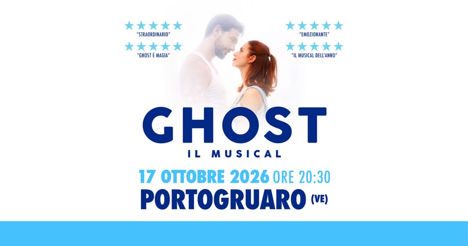 GHOST il Musical – Portogruaro (VE) Potrebbe essere un'immagine raffigurante il seguente testo "GHOST IL MUSICAL PORTOGRUARO (VE) 17 2026"