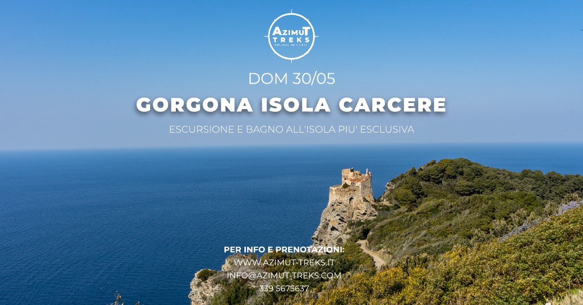 Gorgona: escursione e bagno Potrebbe essere un'immagine raffigurante il seguente testo "AZıMUT TREKS E DOM DOM30/05 30/05 GORGONA ISOLA CARCERE ESCURSIONE E BAGNO ESCURSONEEBACNOALSOLAPUESCLUSVA ALL'ISOLA PIU' ESCLUSIVA PER INFO E PRENOTAZIONI: www WWW.AZIMUT-TREKS.IT INFO@AZIMUT-TREKS.COM COM 3395675637 339 5675637"