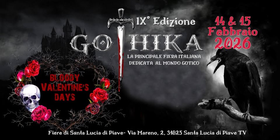 Gothika IX edizione – Bloody Valentine’s Days Potrebbe essere un'immagine raffigurante il seguente testo "ن IX Edizione 14 & 14&15 15 GO HЖΑ Febbraio 2026 LA PRINCIPALE E FIERA ITALIANA DEDICATA AL MONDO GOTICO መላጅ BI BOOODY VAL ENTINE' DAYS Fiere di Santa Lucia di Piave- Via Mareno, FudiSinAuiaPc.s 2, 31025 Santa Lucia di Piave TV"