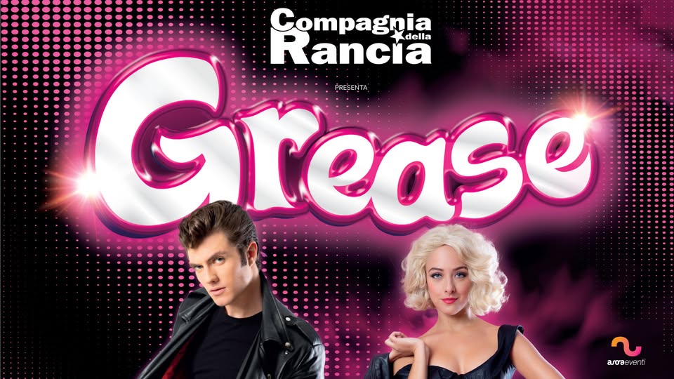 Evento Grease – Il Musical Teatro Pescara – Teatro Massimo Locandina Grease – Il Musical Teatro Pescara – Teatro Massimo - sabato 2 maggio ore 21:00 - 23:45