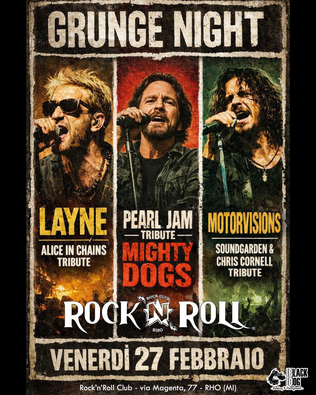GRUNGE NIGHT! Layne (ALICE IN CHAINS) + Mighty Dogs (PEARL JAM) + Motorvisions (SOUNDGARDEN)@RNR RHO Potrebbe essere un'immagine raffigurante il seguente testo "GRUNGE NIGHT DOORS OPEN 21:30 LIVE SHOWS 22:00 LAYNE ALICE IN CHAINS TRIBUTE MIGHTY DOGS PEARL JAM TRIBUTE MOTORVISIONS SOUNDGARDEN/CORNELL TRIBUTE BLACK DOG م ိအင်းကွ်ဖိင်ာမထာလာတာန် ROCK N ROLL VENERDÌ 27 FEBBRAIO 2026- RNR RHO PRENOTAZIONI PER CENA PRIMA DEI LIVE AL 331 273 9696 02 2630 1156 Rock Rock'n'Roll Club via Magenta, 77 RHO (MI)"