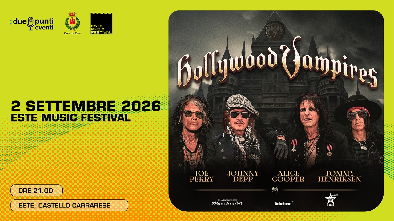 HOLLYWOOD VAMPIRES Potrebbe essere un'immagine raffigurante il seguente testo ":dueQpunti eventi CITA EsTE 6лe FESTIVAL Bollywood(ampires Sampires 2 SETTEMBRE 2026 ESTE MUSIC FESTIVAL ORE21.00 ORE 21.00 JOE PERRY ESTE, CASTELLO CARRARESE JOHNNY DEPP ALICE COOPER 肉 D'Aenkadre TOMMY HENRIKSEN Gelt: ticketone RA0IO"