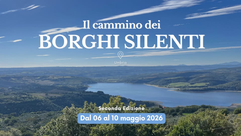 IL CAMMINO DEI BORGHI SILENTI Potrebbe essere un'immagine raffigurante il seguente testo "Il cammino dei BORGHI SILENTI SIL Umbria Seconda SecondaEdizione Edizione Dal 06 al 10 maggio 2026 иυa"