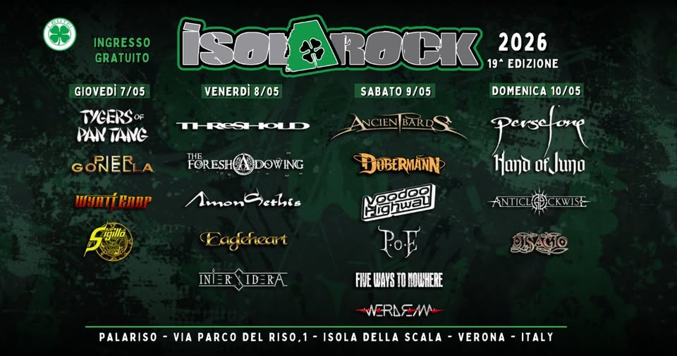 ISOLA ROCK 2026 Potrebbe essere un'immagine raffigurante il seguente testo "INGRESSO GRATUITO GIOVEDİ 7/05 TYCERSo PANTANG PAN TANG THReSHOLI HRest FOLD ISOLAROCK 19° EDIZIONE 2026 VENERDÌ VENERDI8/05 8/05 SABATO SABATO9/0 9/05 DOMENICA 10/05 persstome ΗanA ofJuno GONELLA FORESH FORESHDOWING THE DOWING ANCIENBARR DOBERMANN AmonSethio Amon Sethis Siila igilla Caglcheart ANTICIOUCKWISE ANTICLG) KWISE IDERA ghwal wab POE FIJE UAYS FNJEWAYSTOROUHERE TO ROUHERE PALARISO WRLEM VIA PARCO DEL RISO,1 ISOLA DELLA SCALA VERONA -ITALY"