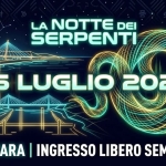 La Notte dei Serpenti 2026 – EDIZIONE n.4 La Notte dei Serpenti 2026 – EDIZIONE n.4 a Pescara (PE) il 25 luglio 2026