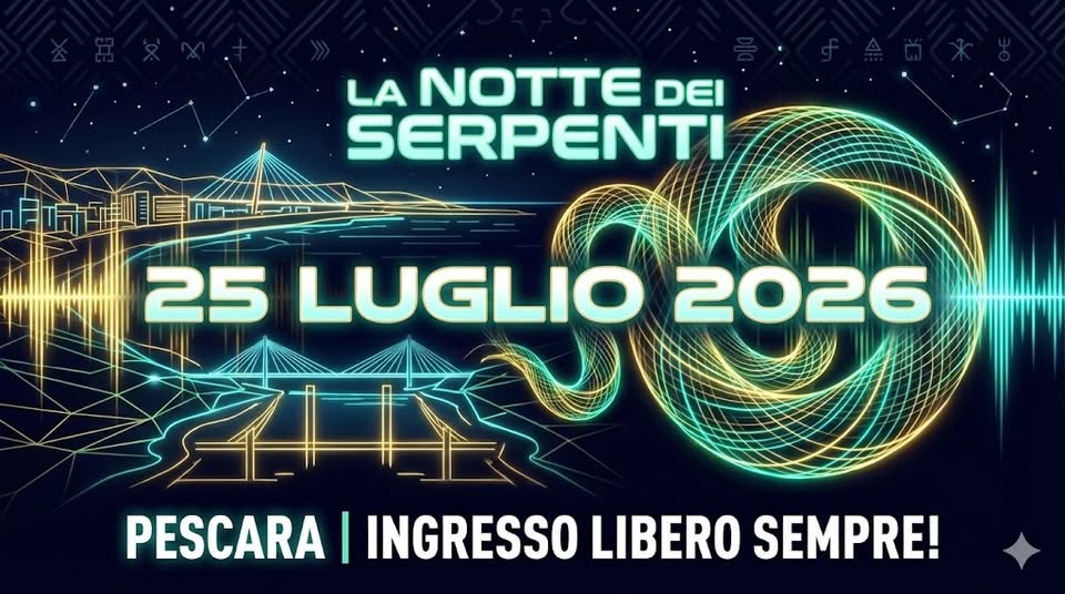 La Notte dei Serpenti 2026 – EDIZIONE n.4 Potrebbe essere un'immagine raffigurante il seguente testo "LA NOTTE DEI SERPENTI 25 LUGLIO 2026 PESCARA I INGRESSO LIBERO SEMPRE!"