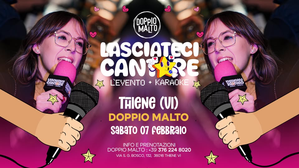 Potrebbe essere un contenuto di pop art raffigurante ‎una o più persone e ‎il seguente testo "‎ن DOPpIO LASCIATECI LASCIOTECI ی 한동유오라관 كالل CAN 赤・ LÁSCIATECI CANTIBRE ERS CΑЛ LEVENTO KARAOKE の MRTNP2AL N 3Ф3TMAю MUH TAIeNe (VI) DOPPIO MALTO SaBaTo 07 FEBBRAIO INFO PRENOTAZION AZIONI DOPPIO MALTO +39 376 224 8020 VIA IAS.G.BOSCO, S.O. BOSCO, 132, 36016 THIENE VI‎"‎‎