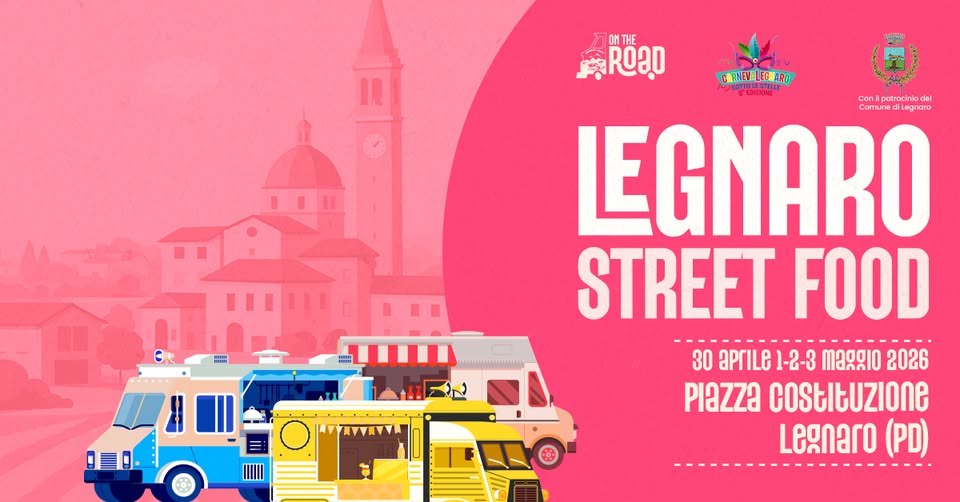 LEGNARO STREET FOOD | 30 aprile, 1, 2, 3 maggio 2026 – Piazza Costituzione, Legnaro (PD) Potrebbe essere un'immagine raffigurante il seguente testo "W 工 警品 ONTHE ROaO CARNEVALEG SOT1OLESILLIE Conl Con patrocini atrociniod del Comune Legnaro LEGNARO STREET FOOD 30 apriLe ΑΡΓ1-2-3 1-2-3 maggio 2026 Plazza costituzione Legnaro (PD) 製 munmmm !三0.:"