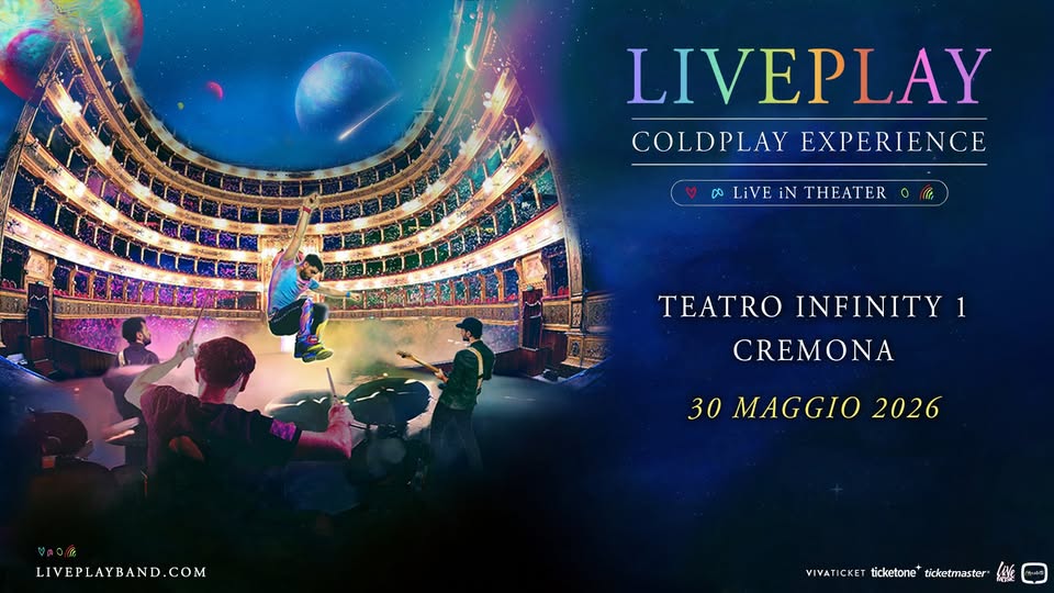 Potrebbe essere un'immagine raffigurante il seguente testo "ស. LIVEPLAY COLDPLAYEXPERIENCE COLDPLAY DO LiVE LIVEiNTHEATER iN THEATER TEATRO INFINITY 1 CREMONA 30 MAGGIO MAGGIO 2026 草味口糖 LIVEPLAYBAND.COM VWVATICKETicketonetcetmster VIVATICKET ticketone ticketmaster"