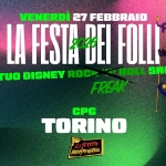 Lo Stretto Indispensabile (il tuo Disney Rock’n’Roll Show) / CPG – Torino Potrebbe essere un'immagine raffigurante il seguente testo "VENERDÌ 27 FEBBRAIO LA FESTA 202 部 FOLLI IL τυο DISNEY ROCH ROLL SHOW FREAK CPG TORINO O ИΝPИPEMИHBЛE INDISPE"