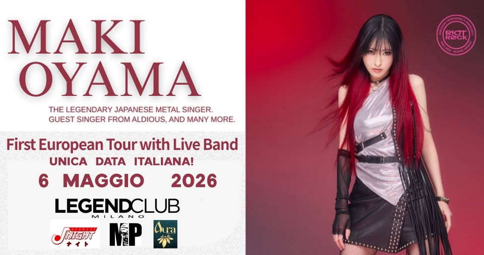 MAKI OYAMA unica data italiana @ Legend Club, Milano – 6 maggio 2026 Potrebbe essere un'immagine raffigurante il seguente testo "陽明 MAK OYAMA THE LEGENDARY JAPANESE METAL SINGER. GUEST SINGER FROM ALDIOUS, AND MANY MORE. First European Tour with Live Band UNICA DATA ITALIANA! 6 MAGGIO 2026 LEGENDCLUB M ILANO MP Aura ra તी NIGHT ナイト"