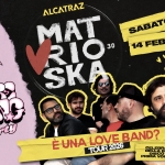 MATRIOSKA live @Alcatraz Milano + We are Young MATRIOSKA live @Alcatraz Milano We are Young a Milano (MI) il 14 febbraio 2026