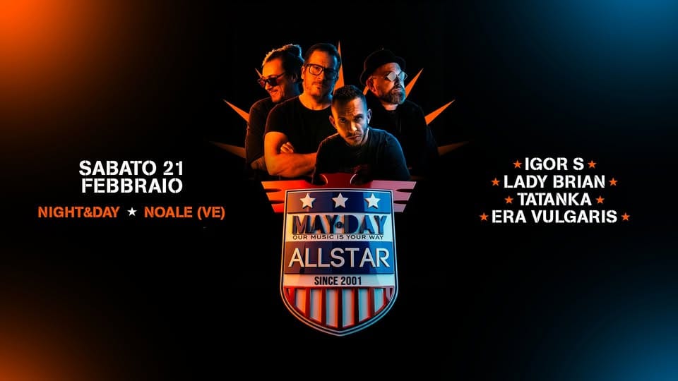 Evento MAY DAY – Our Music Is You Way Night & Day Noale Locandina MAY DAY – Our Music Is You Way Night & Day Noale - sabato 21 febbraio ore 23:00 - 01:00