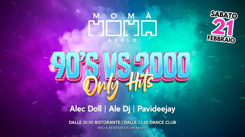 MOMA PRESENTA: 90’S VS 2000 only hits Potrebbe essere un'immagine raffigurante il seguente testo "SABATO 21 FEBBRAIO م MOMÀ ASOLO 90'S US2000 Hits Onty Alec Doll AlecDol|AleDj|Pavideejay I Ale AleDj| Dj Pavideejay DALLE 20:00 RISTORANTE DALLE 23:00 DANCE CLUB INFO RESERVATION 349 4493765"