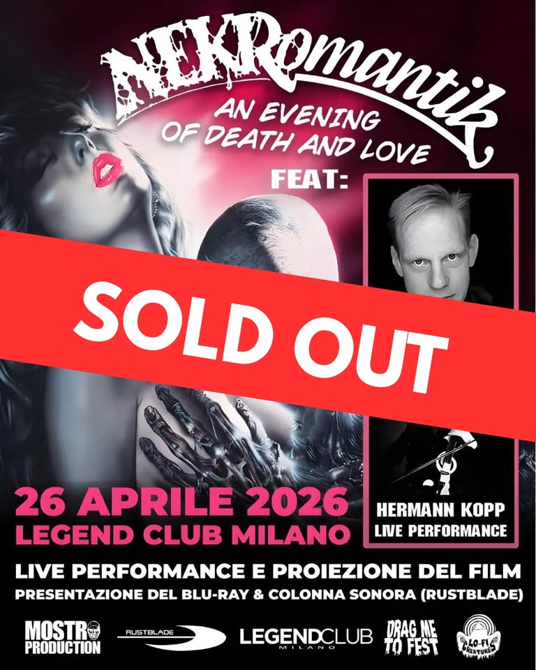 NEKROMANTIK, an evening of death and love @ Legend Club, Milano – 26 aprile 2026 Potrebbe essere un'immagine raffigurante il seguente testo "KRomanik LIVE PERFORMANCE E PROIEZIONE DEL FILM 26 APRILE 2026 LEGEND CLUB MILANO AN EVENING OF DEATH AND LOVE PRESENTAZIONE DEL BLU-RAY & COLONNA SONORA (RUSTBLADE) FEAT JÖRG BUTTGEREIT MOSTR 난방 PRODUCTION TION AUS RUSTBLADE HERMANN KOPP LIVE PERFORMANCE LEGENDCLUB DRAG ME TO TOFEST 240-FIS NESTURE"