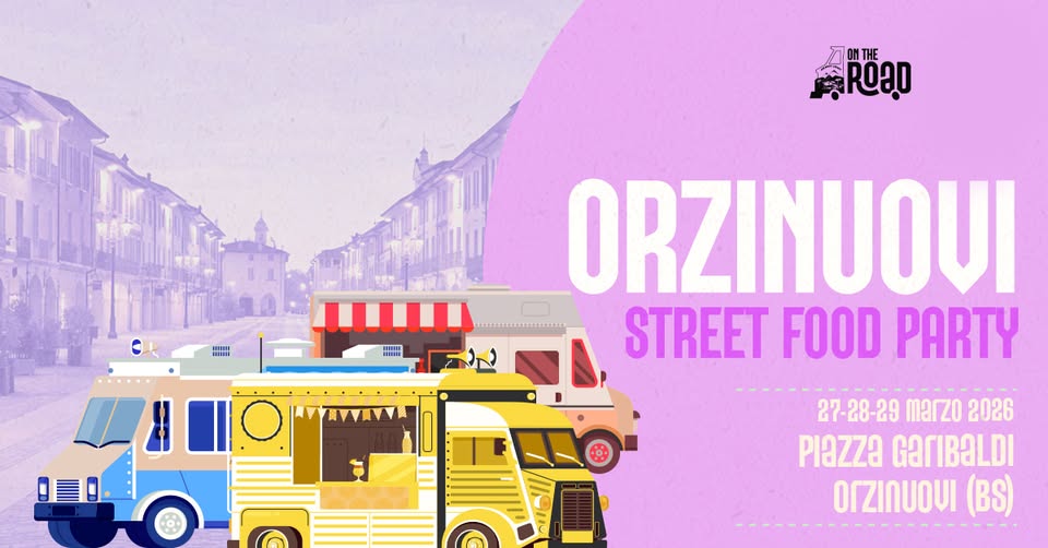 ORZINUOVI STREET FOOD PARTY | 27,28,29 marzo 2026 – Piazza Garibaldi – Orzinuovi (BS) Potrebbe essere un'immagine raffigurante il seguente testo "ROaO ONTHE Hii RIIN RWAWA ORZINUOUI STREET FOOD PARTY 27-28-29 marzo 2026 PIAZza GarIBALDI OrZINUOUI (BS)"