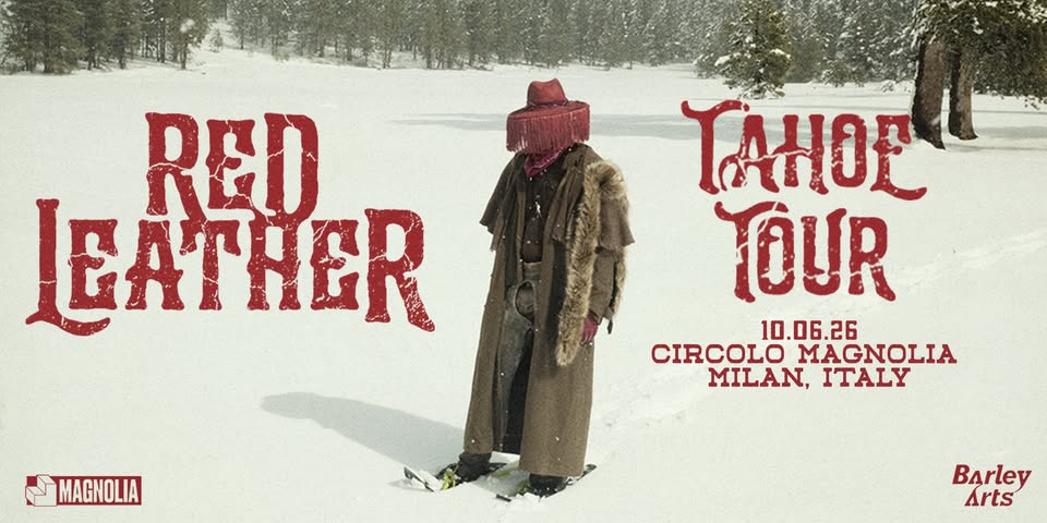 Red Leather | Tahoe Tour | Live in Milan Potrebbe essere un'immagine raffigurante pelle e il seguente testo "RED LEATHER 4 MAGNOLIA TAHOE YOUR 10.06.26 CIRCOLO CIRCOLOMAGNOLIA MAGNOLIA MILAN, ITALY Barley Arts"