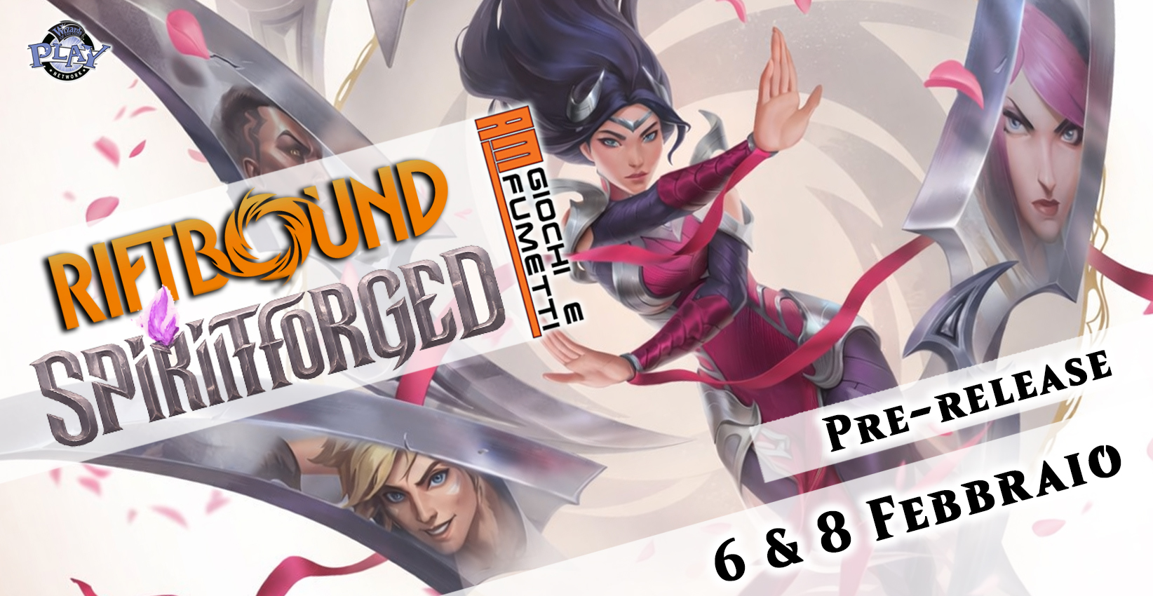 Riftbound SPIRITFORGED – Pre-release! Partecipa ed assicurati le nuove carte e promo! Potrebbe essere un disegno raffigurante il seguente testo "PLA COTTERE RIFTBOUND SPIRIFORGED PIRITORGED FUMETTI AMSUMETTI E GIOCHI PRE- PRE-RELEASE PRE-RELEASE 6&8 6& 8 FEBBRAIO FEBBRAIO"
