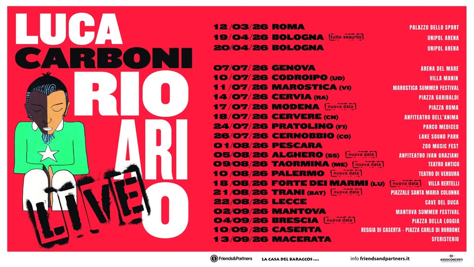 Rio Ari O LIVE – Luca Carboni 18/07/2026 Anfiteatro dell’Anima Cervere CN Potrebbe essere un'immagine raffigurante tromba e il seguente testo "UNIPOL ARENA tutto "ី".បកិថ្មី รินคัด PALAZZO DELLO SPORT UNIPOL ARENA LUCA 2401/26BOLOGNA ROMA 90426BOLOGNA BOLOGNA RIO CARBONI 200426BOLOGNA ARI LIVED UNIPOL ARENA GENOVA ABEHA DEL MARE VILLA MANIN MAROSTICA(V) MAROSTICA SUMMER FESTIVAL CERVIA (RA) PIAZZA GABIBALDI ANFITEATRO DELL ANIMA PARCO MEDICED MUSART FESTIVAL LAKE SOUND 200 MUSIC FEST PESCARA LECCE MANTOA CASERTA REGGIA CAVE CASERTA BOCA SUMMER FESTIVAL PIAZZA CABLO DI BORBONE fendAPaten SFERISTERIO LACARA PE LACAMAPELBARM4COI... BARAGEOS hfofriendsandpartnens.it"