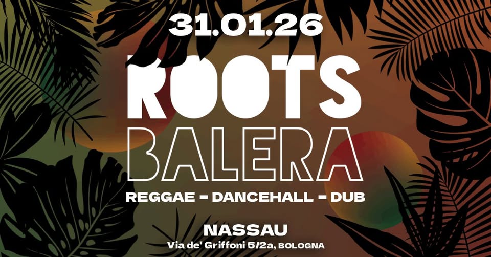 Roots Balera @ Nassau Bologna Potrebbe essere un'immagine raffigurante il seguente testo "31.01.26 ROOTS TS BALERA REGGAE - DANCEHALL DUB NASSAU Via de' Griffoni Gr 5/2a, BOLOGNA"