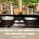San Gimignano, il Paese Medievale: tra Torri, Inquisizione e Streghe (Si) San Gimignano, il Paese Medievale tra Torri, Inquisizione e Streghe (Si) a Firenze (FI) il 8 marzo 2026