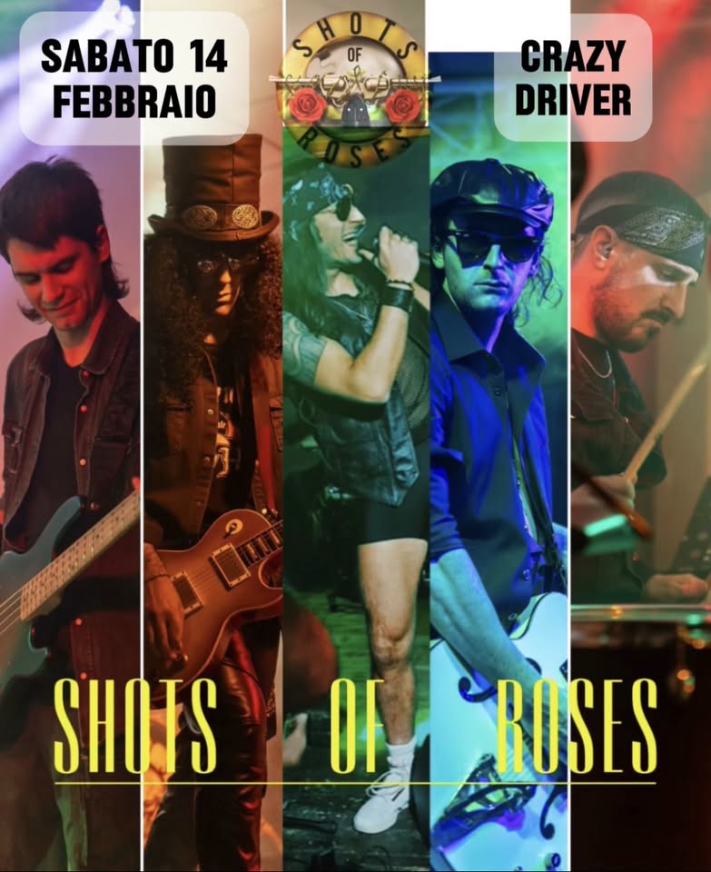 SHOTS OF ROSES – Guns N Roses tribute live at CRAZY DRIVER, Varedo (MB) Potrebbe essere un'immagine raffigurante chitarra e il seguente testo "OF SABATO 14 FEBBRAIO CRAZY DRIVER 毛 Lm SHOESOESROSES OF SHOTS ROSES"
