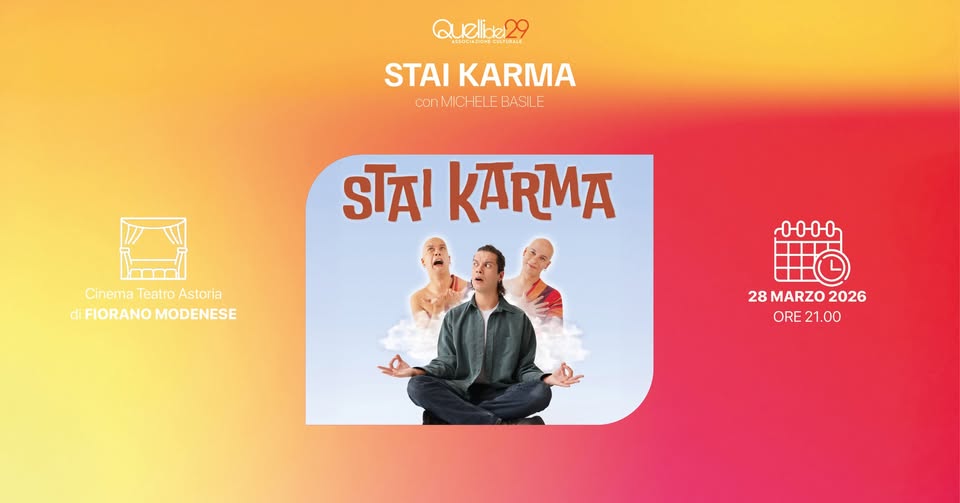 🎭STAI KARMA | Teatro Astoria di Fiorano Modenese Potrebbe essere un'immagine raffigurante il seguente testo "Queide Kelio XULEPELTORL STAI KARMA con conMICHELEBASLE MICI ELE BASILE Cinema Teatro TeatroAstoria CinemaTeatroAstoria Astoria diFIORANOMODENESE di FIORANO MODENESE KARMA 000子 28MARZO2026 28 MARZO 2026 ORE 21. 21.00 ORE21.00 1.0 00"