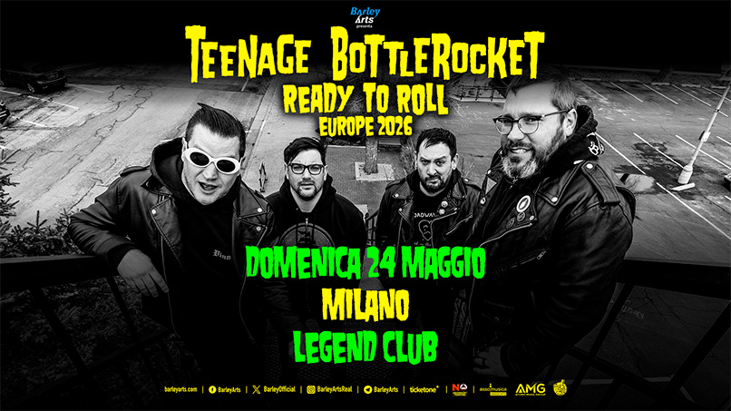 Teenage Bottlerocket | Ready to Roll Europe 2026 | Live in Milan Potrebbe essere un'immagine raffigurante il seguente testo "Barley Arts TEENAGE BOTTLEROCKET READY TO ROLL EUROPE 2026 DOMENICA 24 MAGGIO MILANO LEGEND CLUB bariryarts BarleyArts BarleyOfficial ® BarleyArtsRaal ۵ Barleykrts ticketone NO AMG"