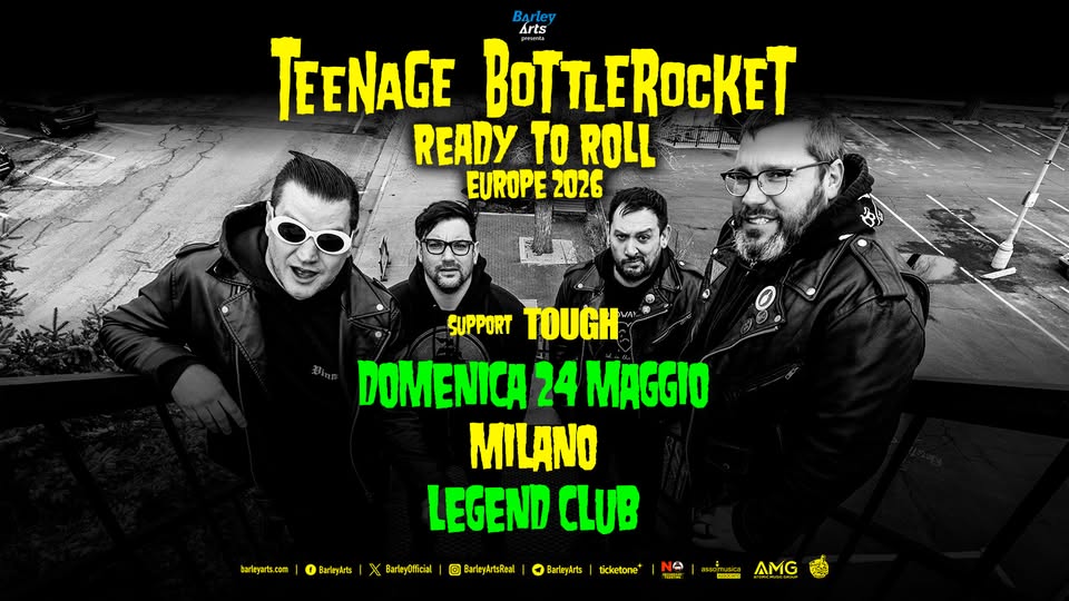 Teenage Bottlerocket | Ready to Roll Europe 2026 | Live in Milan Potrebbe essere un'immagine raffigurante il seguente testo "Barley Arts TEENAGE BOTTLEROCKET READY TO ROLL EUROPE 2026 DOMENICA 24 MAGGIO MILANO LEGEND CLUB bariryarts BarleyArts BarleyOfficial ® BarleyArtsRaal ۵ Barleykrts ticketone NO AMG"