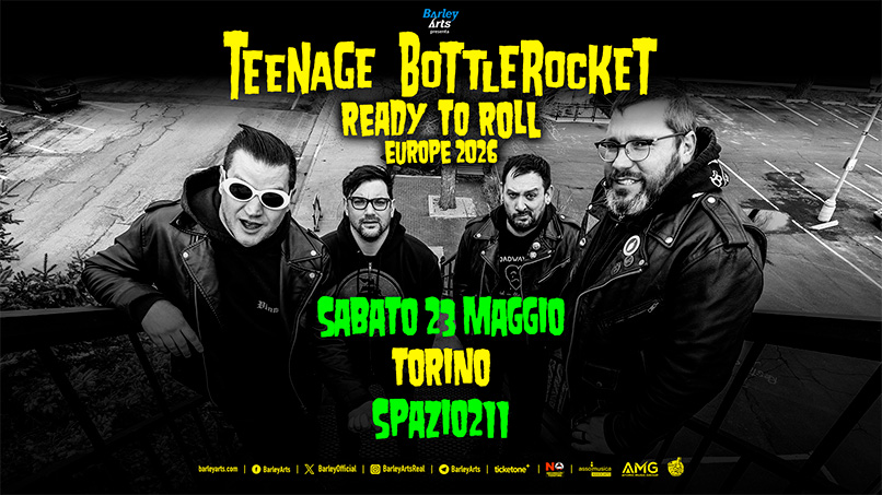 Potrebbe essere un'immagine raffigurante il seguente testo "Barley Arts TEENAGE BOTTLEROCKET READY TO ROLL EUROPE 2026 SABATO 23 MAGGIO TORINO SPAZI0211 6a6ryrbl BarleyArts ิมิีส ิต ۵ กร ticketone ΝΘ AMG"