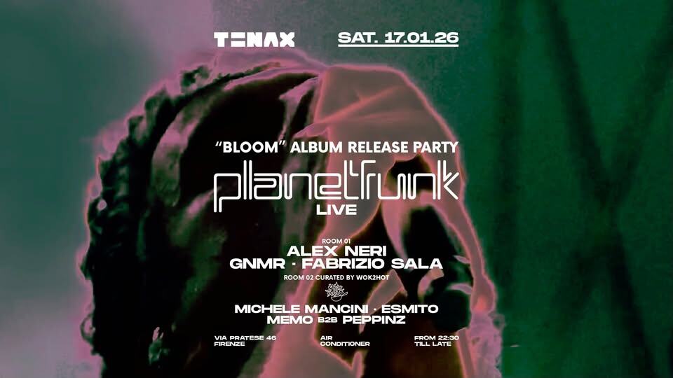 Potrebbe essere un'immagine raffigurante ‎il seguente testo "‎TENAX SAT. 17.01.26 "BLOOM" ALBUM RELEASE PARTY اابکاکا_داام# LIVE ROOM ALEXNERI ALEX NERI GNMR FABRIZIO SALA ROOM 02 CURATED WOK2HOT MICHELE MANCINI ESMITO MEMO B2 PEPPINZ VIA PRATESE 4G FIRENZE AIR OONDITIONER FROM 22:30 TILL AT‎"‎