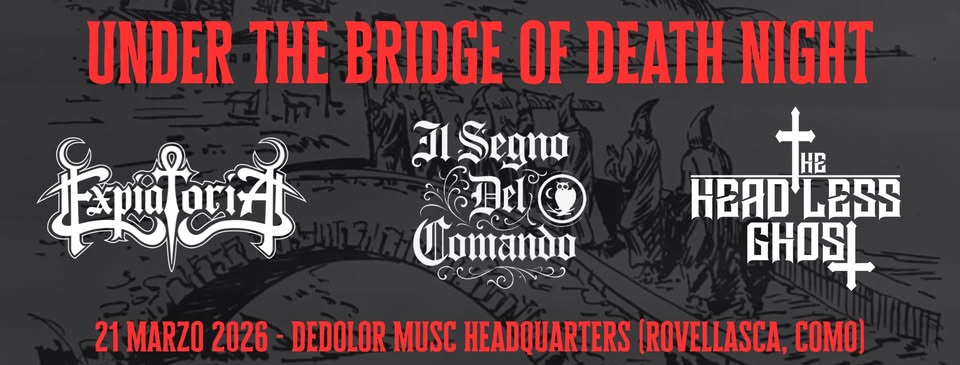 UNDER THE BRIDGE OF DEATH NIGHT Potrebbe essere un'immagine raffigurante il seguente testo "UNDER THE BRIDGE OF DEATH NIGHT មំនឃ្រាំប្ល alŞegno Arl Coniando 21 MARZO 2026 DEDOLOR MUSC HEADQUARTERS (ROVELLASCA, COMO) HB HEAD HEAD'LESS LESS GHOSL"