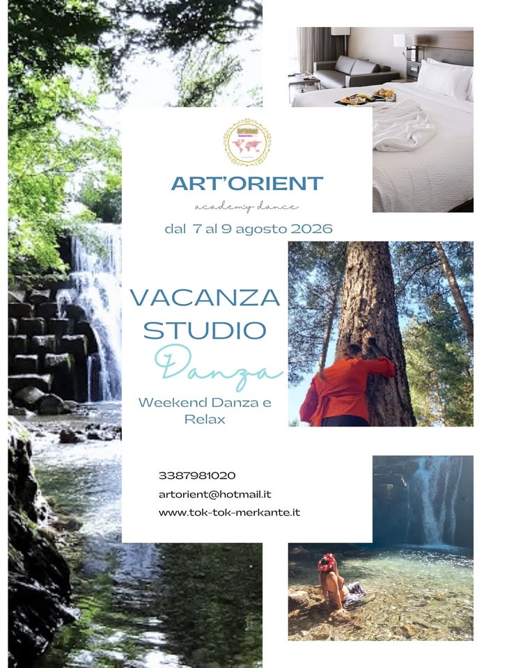 Potrebbe essere un'immagine raffigurante il seguente testo "ART'ORIENT academy Lancer dal 7 7al al 9 agosto 2026 VACANZA STUDIO Danga Weckend Danza c Relax 3387981020 artorient@hotmail.it www.tok www.tok-tokmerkante.it tok merkante.it"