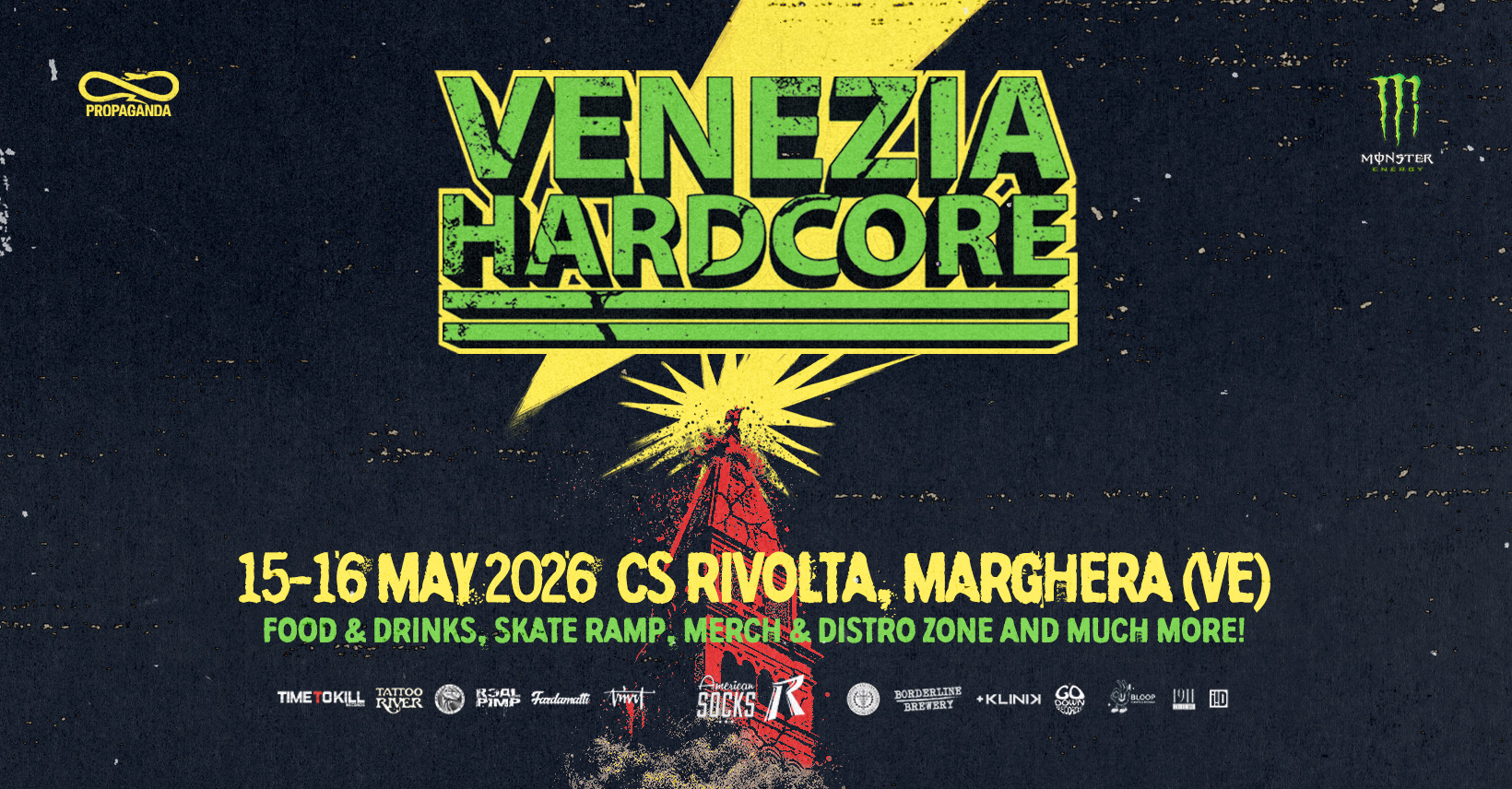 VENEZIA HARDCORE FEST 2026 Potrebbe essere un'immagine raffigurante il seguente testo "۱ PROPAGANDA m MФM3TEK TER VENEZIA EZIA HARDCORE TIME OKILL रराधर 15-16 MAY 2026 15-16MAY2026 CS RIVOLTA, MARGHERA (VE) FOOD & DRINKS, SKATE RAMP; MERCH& DISTRO ZONE AND MUCH MORE! PiMP Femkorai أن AHewлb SOCKS BPu +KLINIK Fit !D"