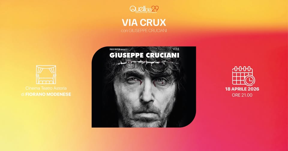 🎭VIA CRUX | Teatro Astoria di Fiorano Modenese Potrebbe essere un contenuto grafico raffigurante il seguente testo "Quelie2 elio a3иeeo VIA CRUX con GIUSEPPE ConGIUSEPPECRUCIANI CRUCIANI GIUSEPPECRUCIANI VERA PADLDRUEFISI UFFIS GIUSEPPE CRUCIANI Iol Cinema Teatro CinemaTeatroAstoria Astoria di diFIORANOMODENESE FIORANO MODENESE 0000 18 APRILE 8APRILE2026 2026 ORE 21. 21.00 00"