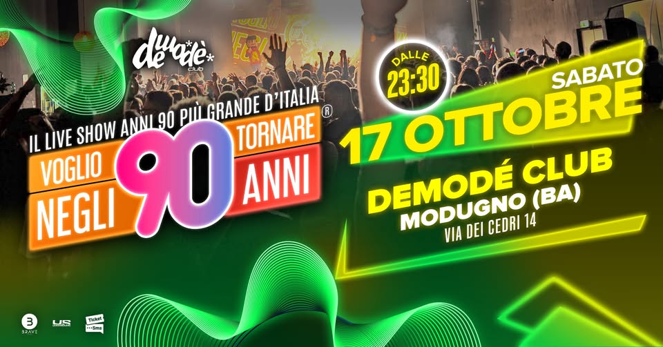 Voglio Tornare Negli Anni 90 ® • Demodè Club, Modugno (BA) Potrebbe essere un'immagine raffigurante il seguente testo "detade* GRANDE D D'ITALIA R IL LIVE SHOW ANNI 90 TORNARE VOGLIO O ANNI NEGLI ोल Jella AoHHa DALLE 23:30 MARZO SABATO 7 DEMODÉ MODUGNO 14 CLUB (BA) VIA DEI CEDRI 3 12AV: 12AV: US MYYE LLIMMAAI"