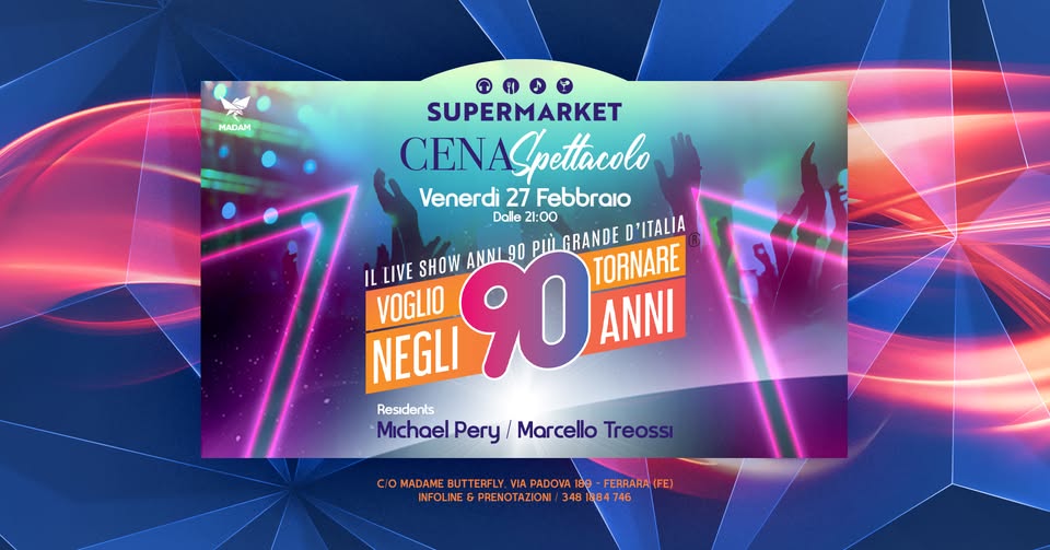 Voglio Tornare Negli Anni 90 ® • Supermarket, Ferrara (FE) Potrebbe essere un contenuto grafico raffigurante Superman e il seguente testo "MADAM SUPERMARKET CENASpettacolo Venerdi 27 Febbraio Dalle 21:00 ANNI90 PLILGRANDE ει RANDE D'ITALIA IL LIVE TORNARE VOGLIO NEGLI SHOW 90 ANNI MichaelPery/MarceloTreoss Residents Michael MichaelPery Pery Marcello Treoss COMADANELTEPIN.VAPADOA-E 189 CIOMADAME CIO BUTTERFLY PADOVA FERRARA(FE) INFOLINE&PRENOTAZIONI PRENOTAZION 348188474 746"