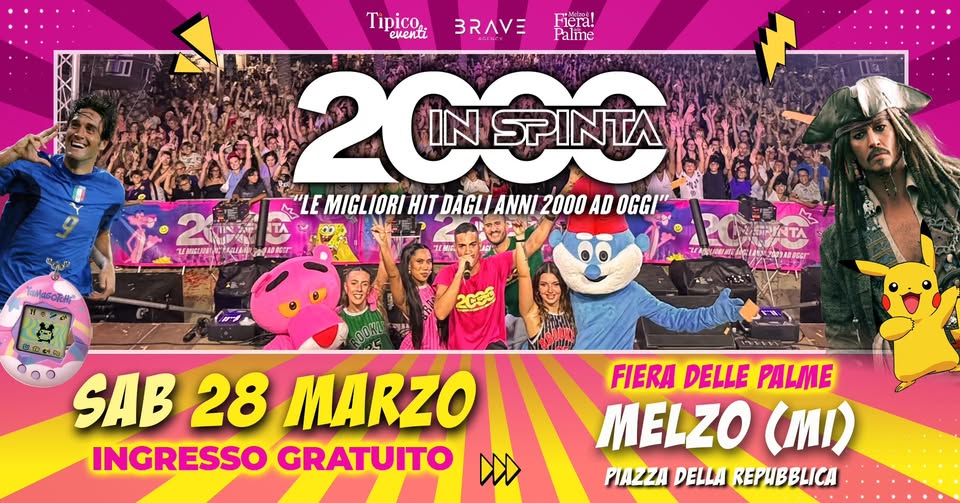 2000 in Spinta • Melzo (MI) Potrebbe essere un'immagine raffigurante il seguente testo "Tipico BRAVE Fiera! Palme 20全N 20 IN SPINTA "LE MIGLIORI HIT DAGLI ANNI 2000 AD " ИEЛOCTABT EAGIAN JA40A60T Tama6oTHe 0ONL ٣ه SAB SAB28MARZ 28 MARZO INGRESSO GRATUITO W FIERA DELLE PALME MEL MELZO (MI) PIAZZA DELLA REPUBBLICA"