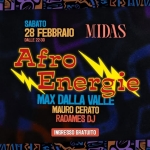 AFRO ENERGIE @ MIDAS Potrebbe essere un'immagine raffigurante il seguente testo "ZELRIAT αA SABATO 28 FEBBRAIO MIDAS DALLE22:30 DALLE 22:30 Afro Energię MAX DALLA VALLE MAURO CERATO RADAMES DJ INGRESSO GRATUITO 心.遊"
