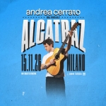 ANDREA CERRATO | MILANO | Alcatraz Andrea Cerrato Milano Alcatraz a Milano (MI) il 15 novembre 2026