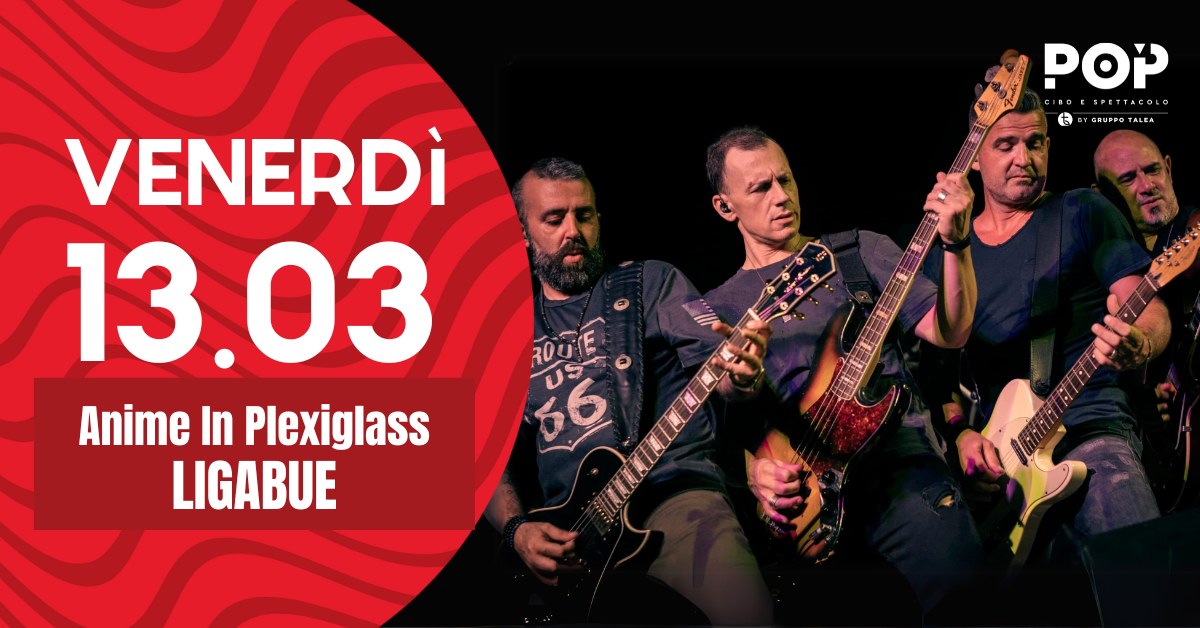 ✨ Anime in Plexiglass – Ligabue Tribute | POP @Vigonza (PD) ✨ Potrebbe essere un'immagine raffigurante il seguente testo "POP CINOESFETTACOLO EYauPraTALEA TALEA B ® YGRUPPOT VENERDÌ 13.03 Anime In Plexiglass LIGABUE ROUTE"