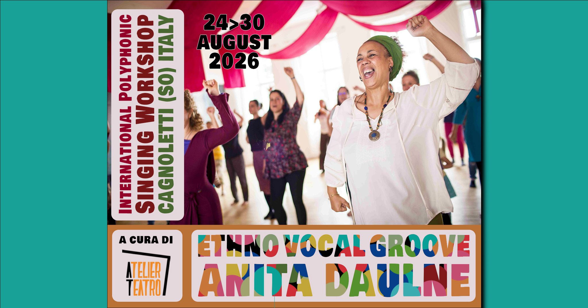 Potrebbe essere un'immagine raffigurante danza e il seguente testo "24>30 AUGUST 2026 WORKSHOP ITALY (SO) INTERNATIONAL SIN SINGING GING CAGNOLETTI A CURA DI ETHNO VOCAL GROOVE ANITA DAULNE ATELIER TEATRO"