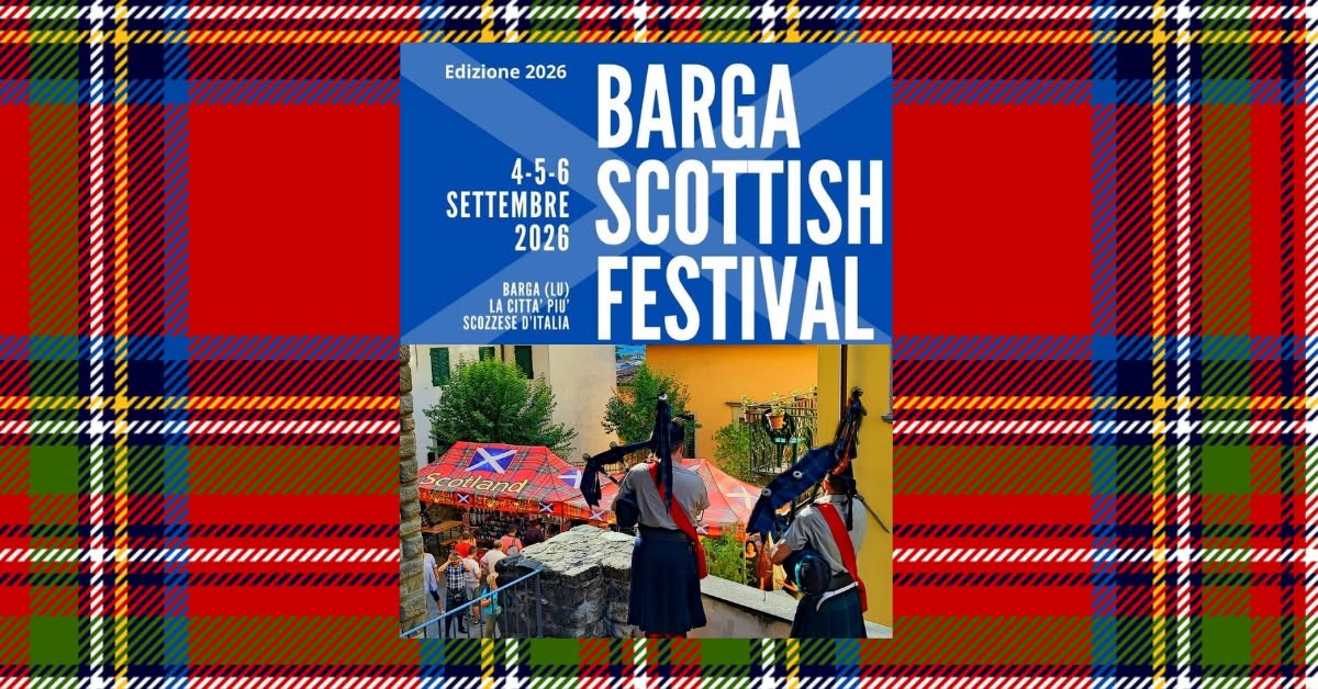 Evento Barga Scottish Festival La Festa Scozzese 2026 4/5/6 Settembre 2026 Locandina Barga Scottish Festival La Festa Scozzese 2026 4/5/6 Settembre 2026 - da venerdì 4 settembre - domenica 6 settembre 2026 ore 15:00 ore 22:00